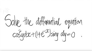 Solve the differential equation cos^2(y) dx +(1+e^(-x) sin(y) dy=0