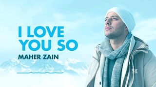 Maher Zain - I Love You So