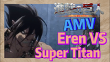 [Attack on Titan]  AMV | Eren VS Super Titan