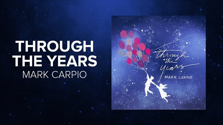 Through The Years - Mark Carpio [Official Lyric Video]