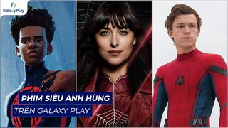 Bùng nổ phim siêu anh hùng trên Galaxy Play | Madame Web, Spider-man, Venom,...