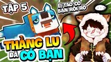 SIRO SINH TỒN CỰC HẠN MINI WORLD TẬP 5: CON LU ĐÃ CÓ BẠN VÀ CHÀNG TRAI BÁN ĐẤT GIÀU CÓ