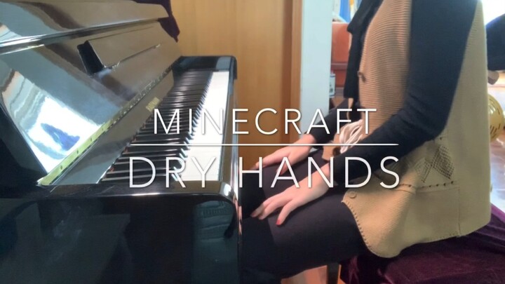 [Music]Cover of <Dry Hands>(Piano Playing version)|MineCraft