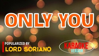 Only You - Lord Soriano | Karaoke Version 🎼