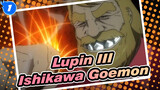 [Lupin III / Ishikawa Goemon] Apa itu Pendekar Pedang? Jika Kau Mau, Semua Bisa Dipotong_1