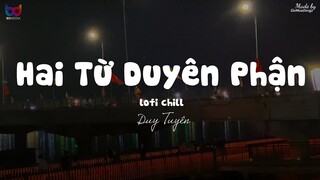 Hai Từ Duyên Phận ( Lofi Ver. ) - Duy Tuyên ... anh biết em vẫn còn thương