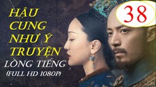 [FULL HD] Hậu Cung Như Ý Truyện - Tập 38 | Lồng Tiếng
