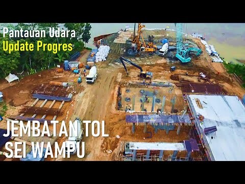 PANTAUAN  UDARA  UPDATE  PEMBANGUNAN  JEMBATAN  TOL  SEI  WAMPU