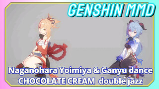 [Genshin MMD] Naganohara Yoimiya & Ganyu dance [CHOCOLATE CREAM] double jazz