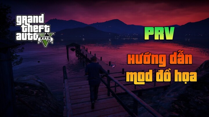 Hướng dẫn Mod Graphics PRV GTA 5