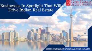 Businesses In Spotlight That Will Drive Indian Real Estate