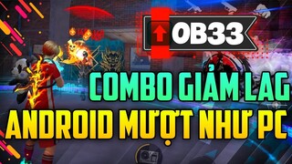 Combo Giảm Lag OB33 Siêu Hiệu Quả Android Mượt Như PC