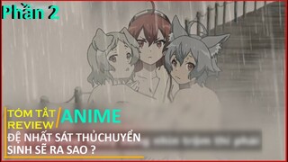 REVIEW PHIM : PHẾ VẬT ĐƯỢC CHUYỂN SINH LÀM LẠI CUỘC ĐỜI SẼ RA SAO PHẦN 2 || TÓM TẮT ANIME HAY