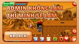 Admin Không Làm Thì Mình Sẽ Làm - Ngọc Rồng Real