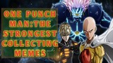 ONE PUNCH MAN:THE STRONGEST COLLECTING MEMES