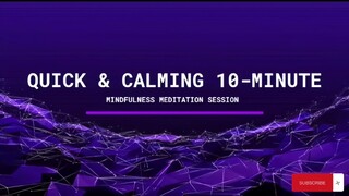 Quick and Calming 10-minutes Mindfulness Meditation Session