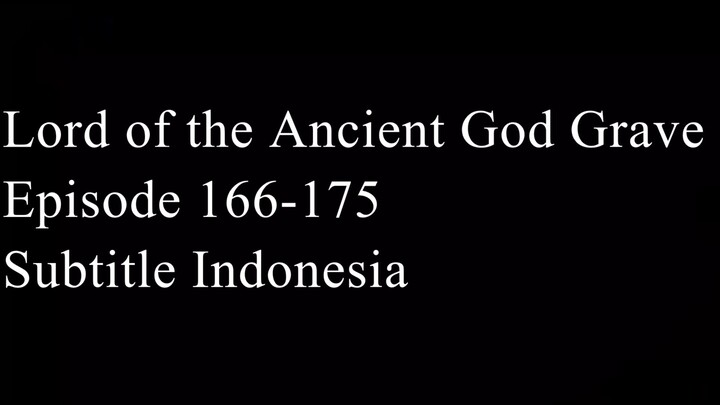 Lord of the Ancient God Grave Episode 166-175 Subtitle Indonesia