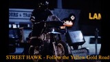 STREETHAWK - Follow the Yellow Gold Road