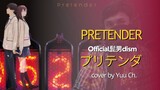 Cover [Yuu Ch.] Pretender - HigeDandism