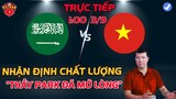 Nhận Định ĐT Việt Nam đấu saudi arabia, BLV Quang Huy chốt một câu “CHẤT LƯỢNG”