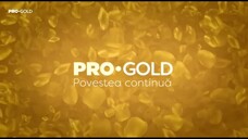 PRO•GOLD Povestea Continuă