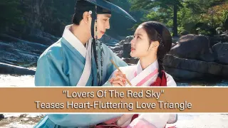 Lovers Of The Red Sky Teases Love Triangle