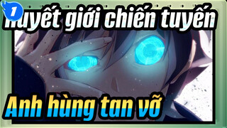 [Huyết giới chiến tuyến] Anh hùng đang tan vỡ đứng giữa trung tâm thế giới_1