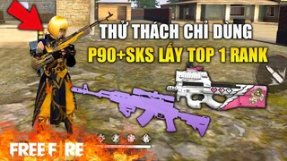 [Garena Free Fire] Thử thách chỉ dùng SKS+P90 lấy Top 1 Rank | TTD