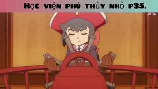 Học viện phù thủy nhỏ p35