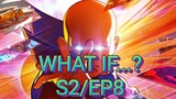 WHAT IF ...? S2/ EPISODE 8