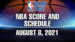 2021 MGM RESORTS NBA SUMMER LEAGUE SCORE AND SCHEDULE AS OF AUGUST 8, 2021