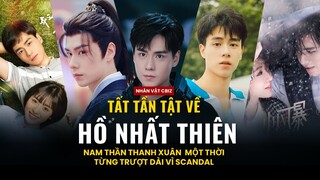 Tất tần tật về HỒ NHẤT THIÊN: Nam chính của cực cuốn hút trong Tích Hoa Chỉ !