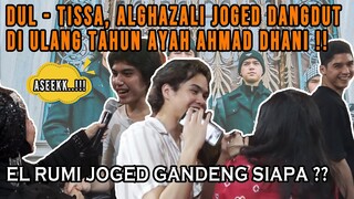 ULANG TAHUN AYAH AHMAD DHANI KE-50 SEMUA JOGED SERU !! EL RUMI JOGED SAMA GANDENGAN BARU ??