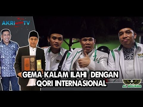 GEMA KALAM ILAHI  DENGAN 6 QORI INTERNASIONAL | AKRI PATRIO DAKWAH BERHADIAH BESAMA ALBURAQ