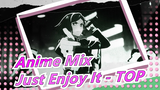 [Anime Mix/Mashup] MEP/ASE, Just Enjoy It - TOP(Japanese ver.)
