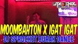 110bpm MoomBahton X Igat Igat Nonstop Remix | Burak Burak Dance ang Dj ahahahahaha