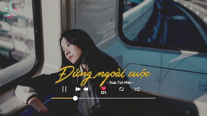 [Vietsub+Lofi Ver] Đứng ngoài cuộc - Doãn Tích Miên | LoFi TikTok Music