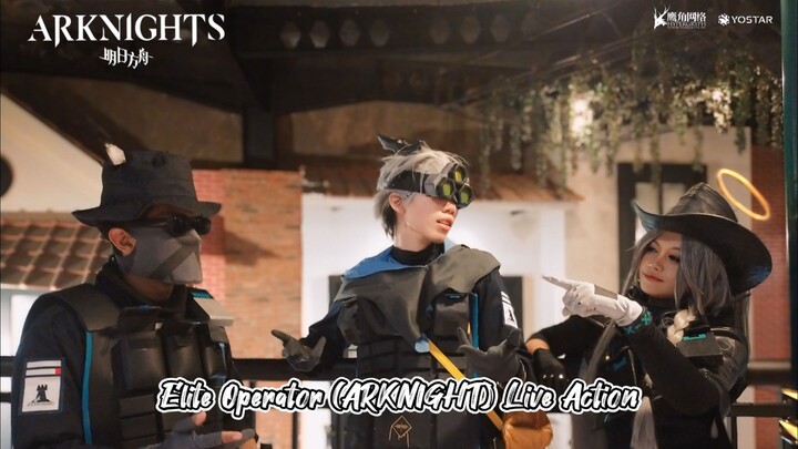 [ ARKNIGHTS ] Elite operator - Live Action