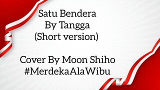 Satu Bendera By Tangga (Cover by Moon Shiho) short version