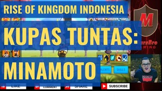 KUPAS TUNTAS: MINAMOTO (2020) [RISE OF KINGDOMS INDONESIA]