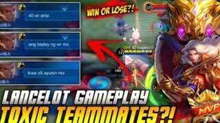 TOXIC TEAMMATES?! WHEN OR LOSE? | LANCELOT GAMEPLAY #3| MLBB