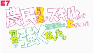 E7- Noumin Kanren no Skill bakka Agetetara Nazeka Tsuyoku Natta [subtitle indonesia]