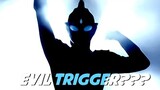 ULTRAMAN EVIL TRIGGER!!!