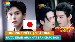 Trương Triết Hạn được khán giả Nhật chào đón - Siêu thoại couple với Cung Tuấn bay màu|Hóng Cbiz