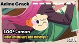 (Part 9) Anime Crack Indonesia - ⵯKetika guru sama muridnya satu kamarⵯ