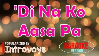 Di Na Ko Aasa Pa - Introvoys | Karaoke Version 🎼
