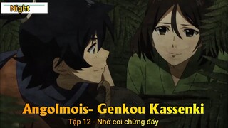 Angolmois- Genkou Kassenki Tập 12 - Nhớ coi chừng đấy