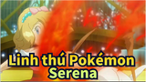 [Linh thú Pokémon/MAD] Serena