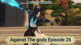 Against The gods Episode 26