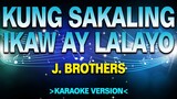 Kung Sakaling Ikaw Ay Lalayo - J. Brothers [Karaoke Version]